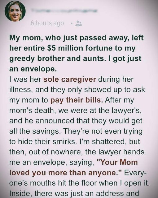 My Late Mom Left $5 Million Inheritance To My Greedy Brother And Aunts, But I Only Got An Envelope With An Address